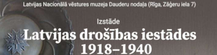 Līdz 27. februārim Dauderu nodaļā izstāde “Latvijas drošības iestādes (1918–1940)”