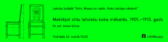 Ineses Siricas lekcija 22. martā “Meklējot latviešu stilu koka mēbelēs”