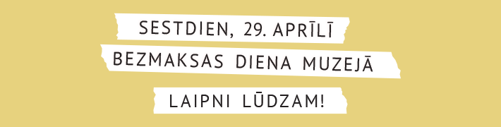 29. aprīlī iespējams muzeju apmeklēt bez maksas