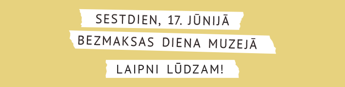 17. jūnijā iespējams muzeju apmeklēt bez maksas