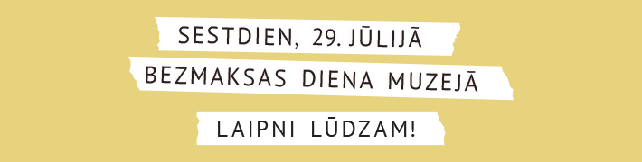 29. jūlijā iespējams muzeju apmeklēt bez maksas