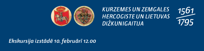 10. februārī ekskursija izstādē “Kurzemes un Zemgales hercogiste un Lietuvas Dižkunigaitija (1561–1795)”